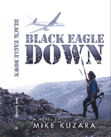 "Black Eagle Down", a novel by Mike Kuzara.  Click here for details and order options.